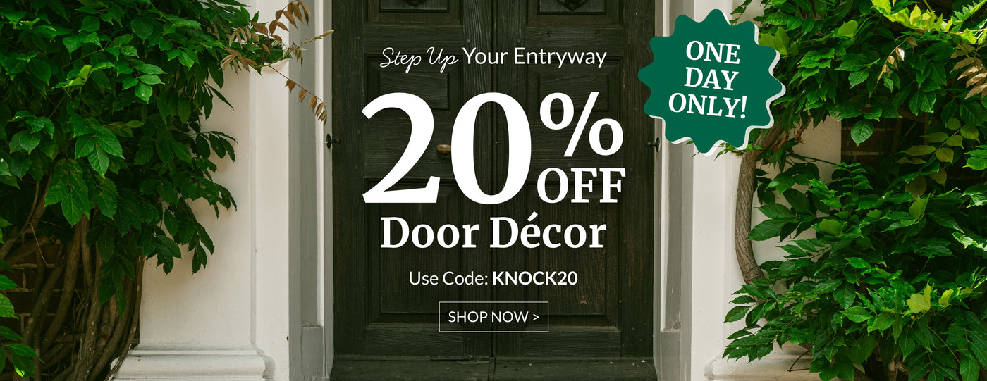 One Day Only! Step Up Your Entryway 20% Off Door Decor Use Code: KNOCK20 Shop Now >